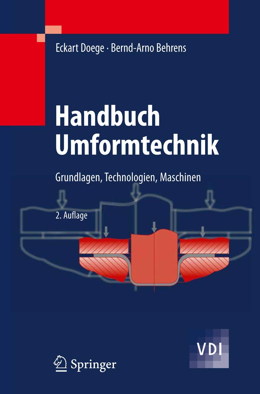 Handbuch Umformtechnik: Grundlagen, Technologien, Maschinen (VDI-Buch) Business & Technology