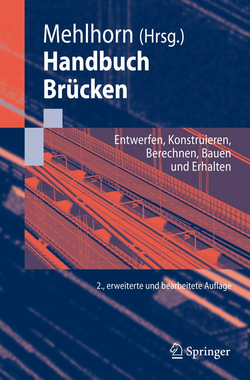 Handbuch Brücken: Entwerfen, Konstruieren, Berechnen, Bauen und Erhalten Business & Technology