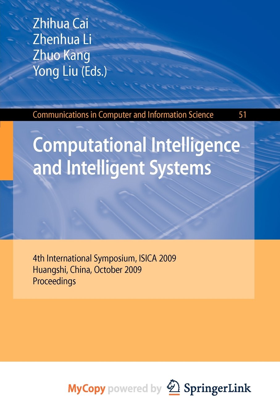 Computational Intelligence and Intelligent Systems: 4th International Symposium on Intelligence Computation and Applications, ISICA 2009, Huangshi, China, October 23-25, 2009 Computer Science