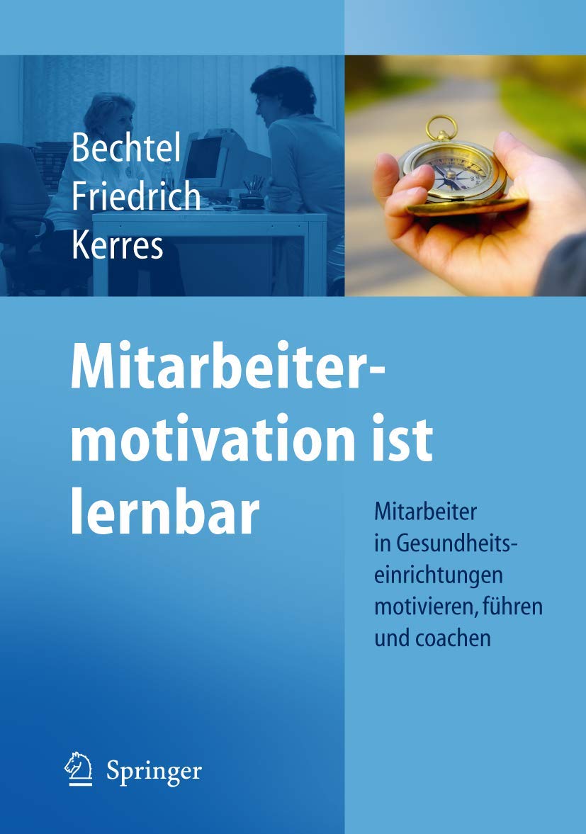 Mitarbeitermotivation ist lernbar: Mitarbeiter in Gesundheitseinrichtungen motivieren, führen, coachen Medicine