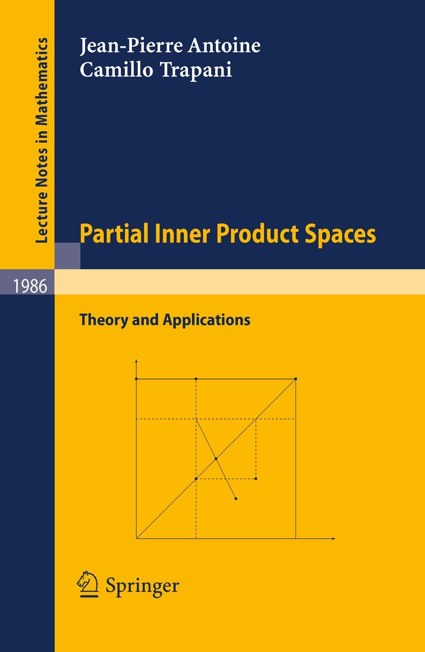Partial Inner Product Spaces: Theory and Applications (Lecture Notes in Mathematics, Band 1986) Computer Science
