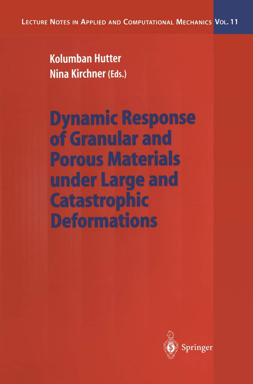 Dynamic Response of Granular and Porous Materials under Large and Catastrophic Deformations (Lecture Notes in Applied and Computational Mechanics, Band 11) Business & Technology