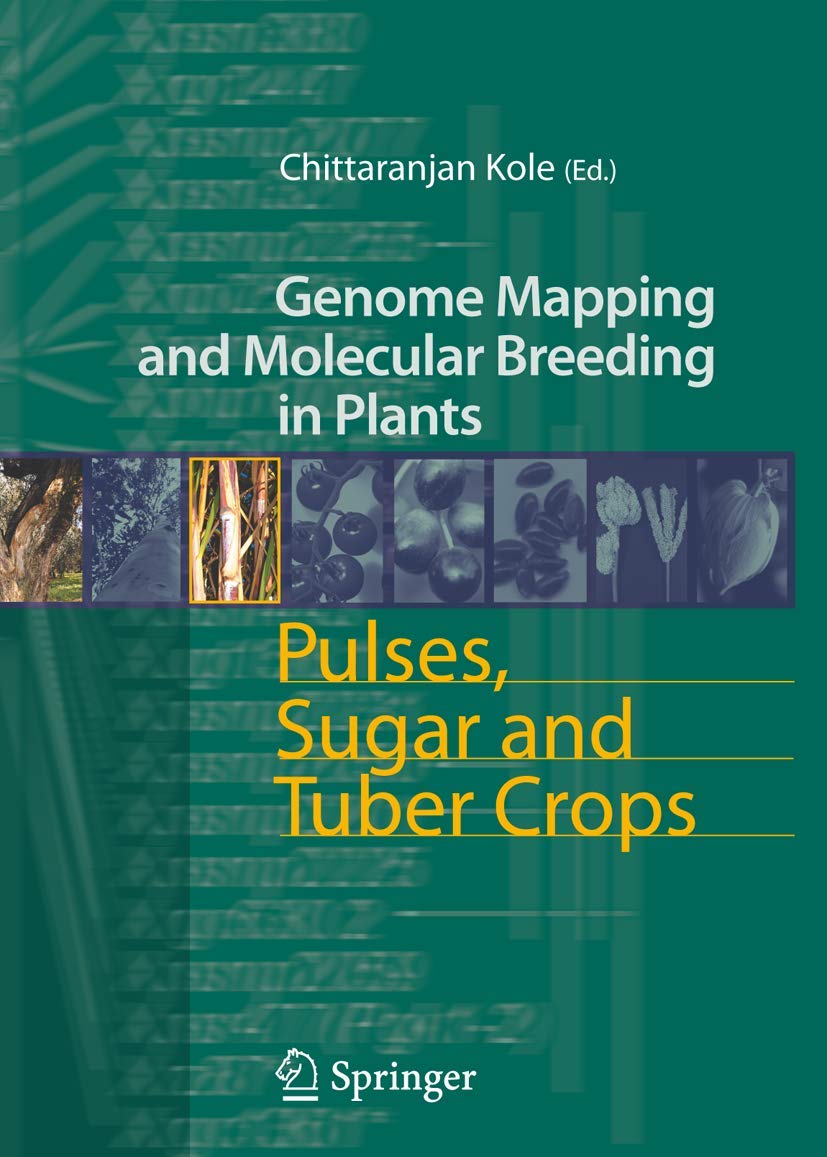 Pulses, Sugar and Tuber Crops (Genome Mapping and Molecular Breeding in Plants, Band 3) Business & Technology