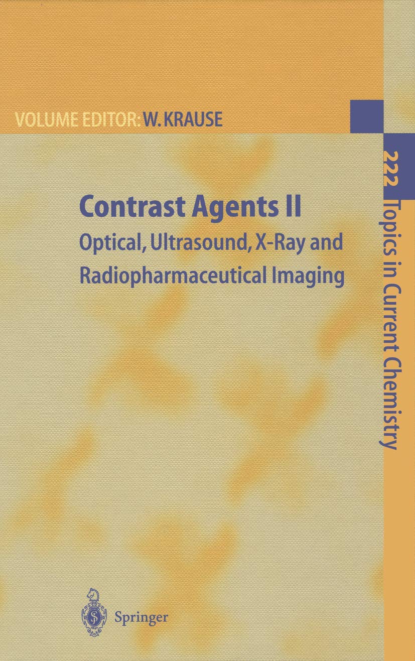 Contrast Agents II: Optical, Ultrasound, X-Ray and Radiopharmaceutical Imaging (Topics in Current Chemistry, Band 222) Medicine