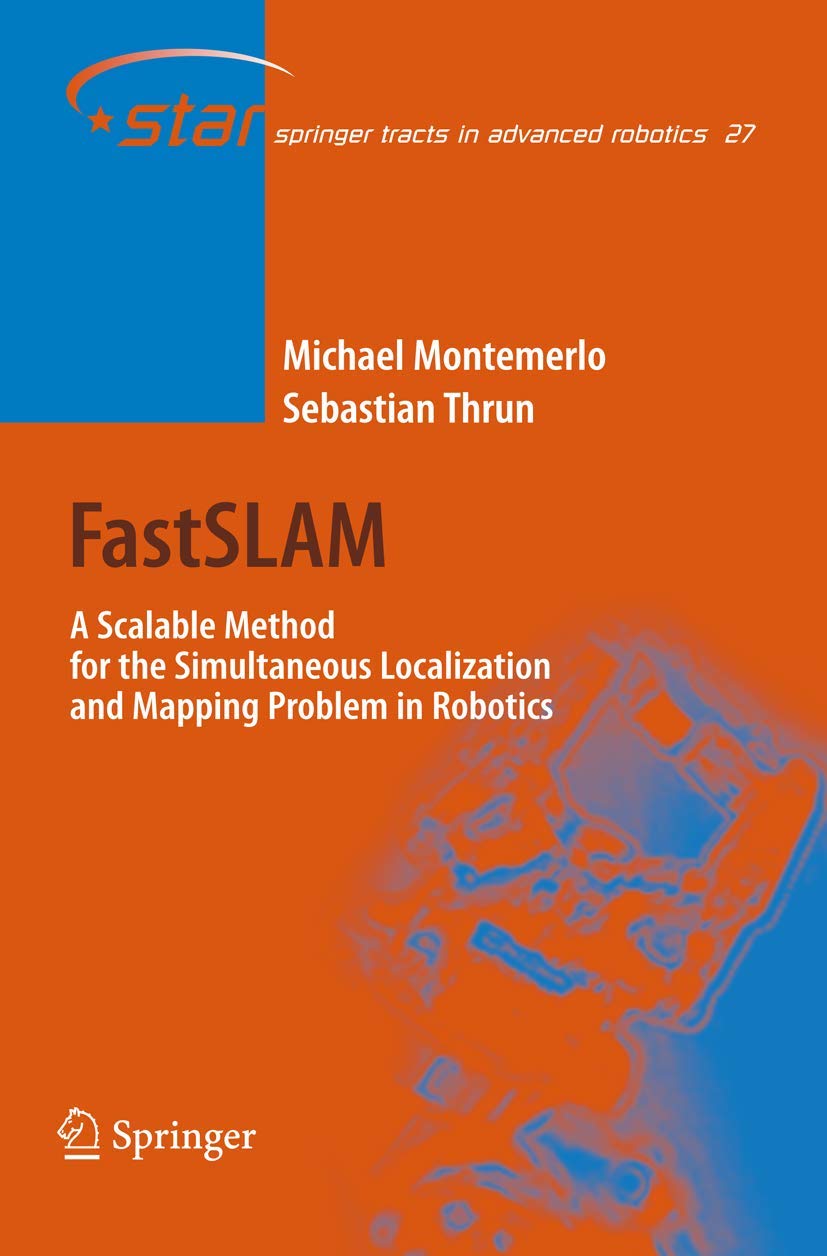 FastSLAM: A Scalable Method for the Simultaneous Localization and Mapping Problem in Robotics (Springer Tracts in Advanced Robotics, Band 27) Hobbies & Crafts
