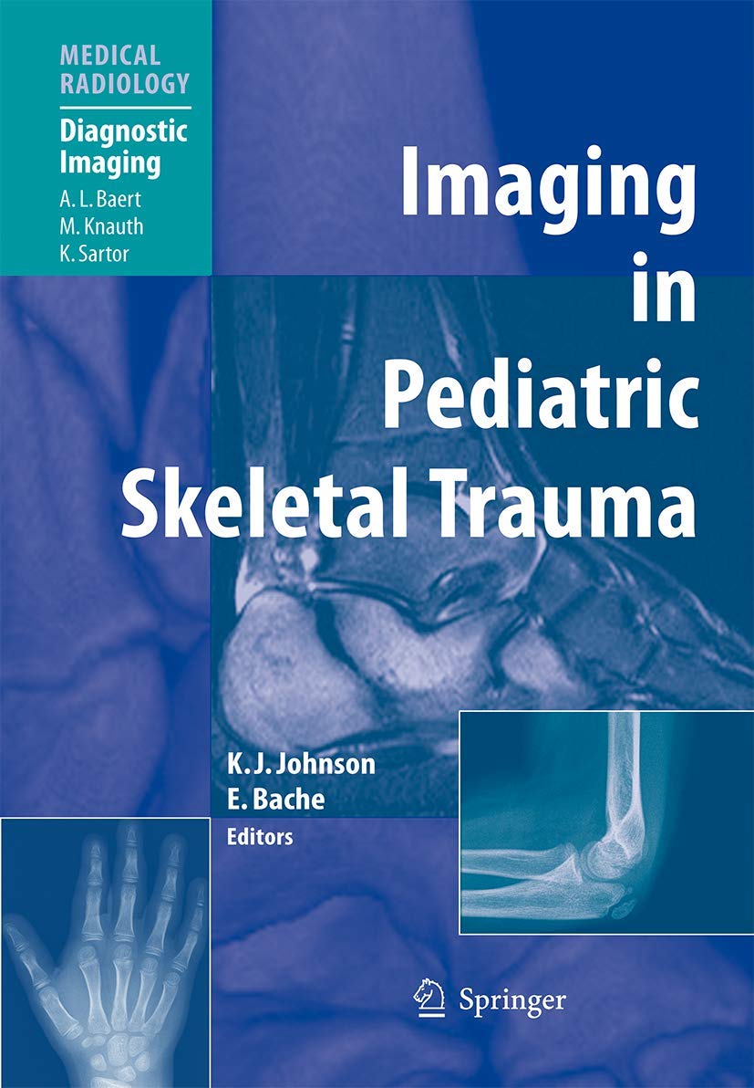 Imaging in Pediatric Skeletal Trauma: Techniques and Applications (Diagnostic Imaging) Medicine