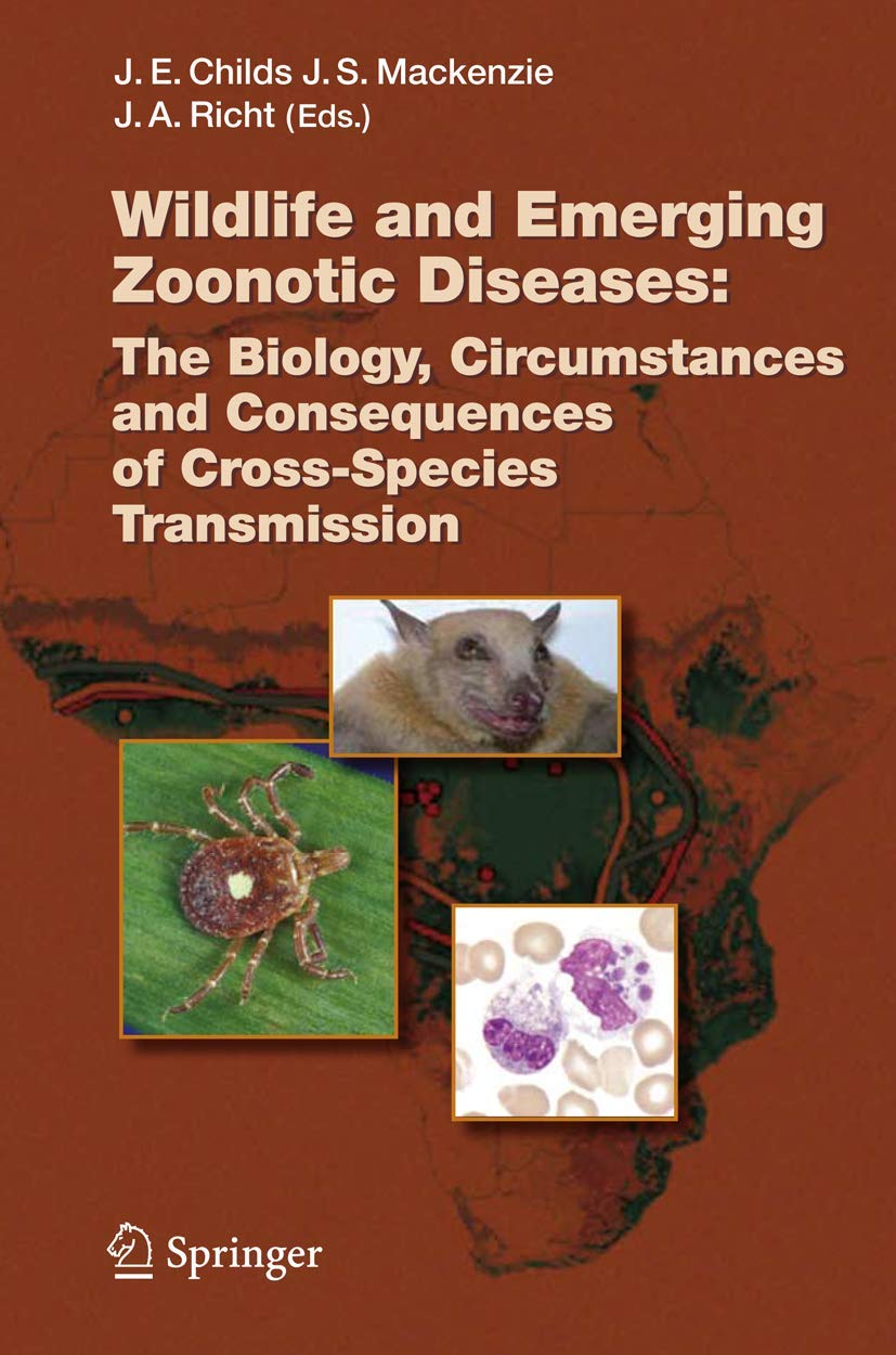 Wildlife and Emerging Zoonotic Diseases: The Biology, Circumstances and Consequences of Cross-Species Transmission Medicine