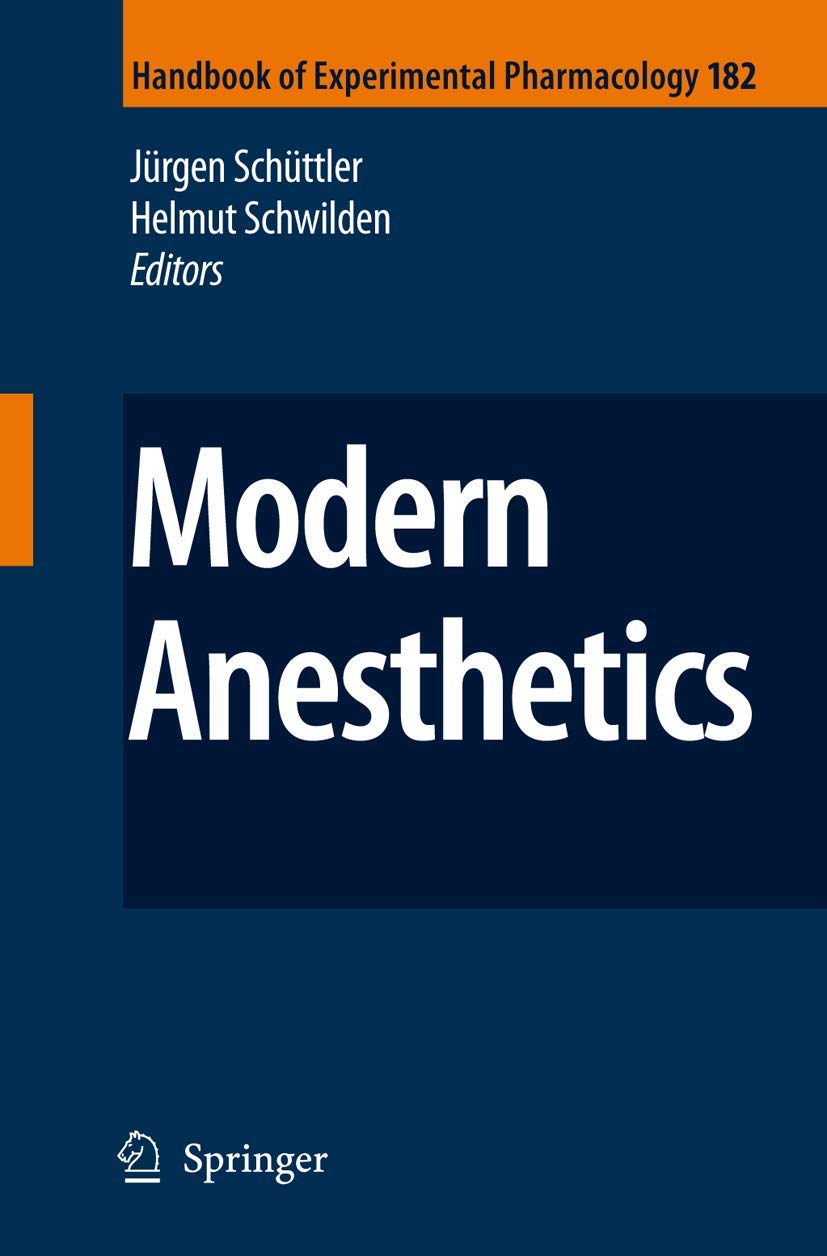 Modern Anesthetics (Handbook of Experimental Pharmacology, 182, Band 182) Medicine