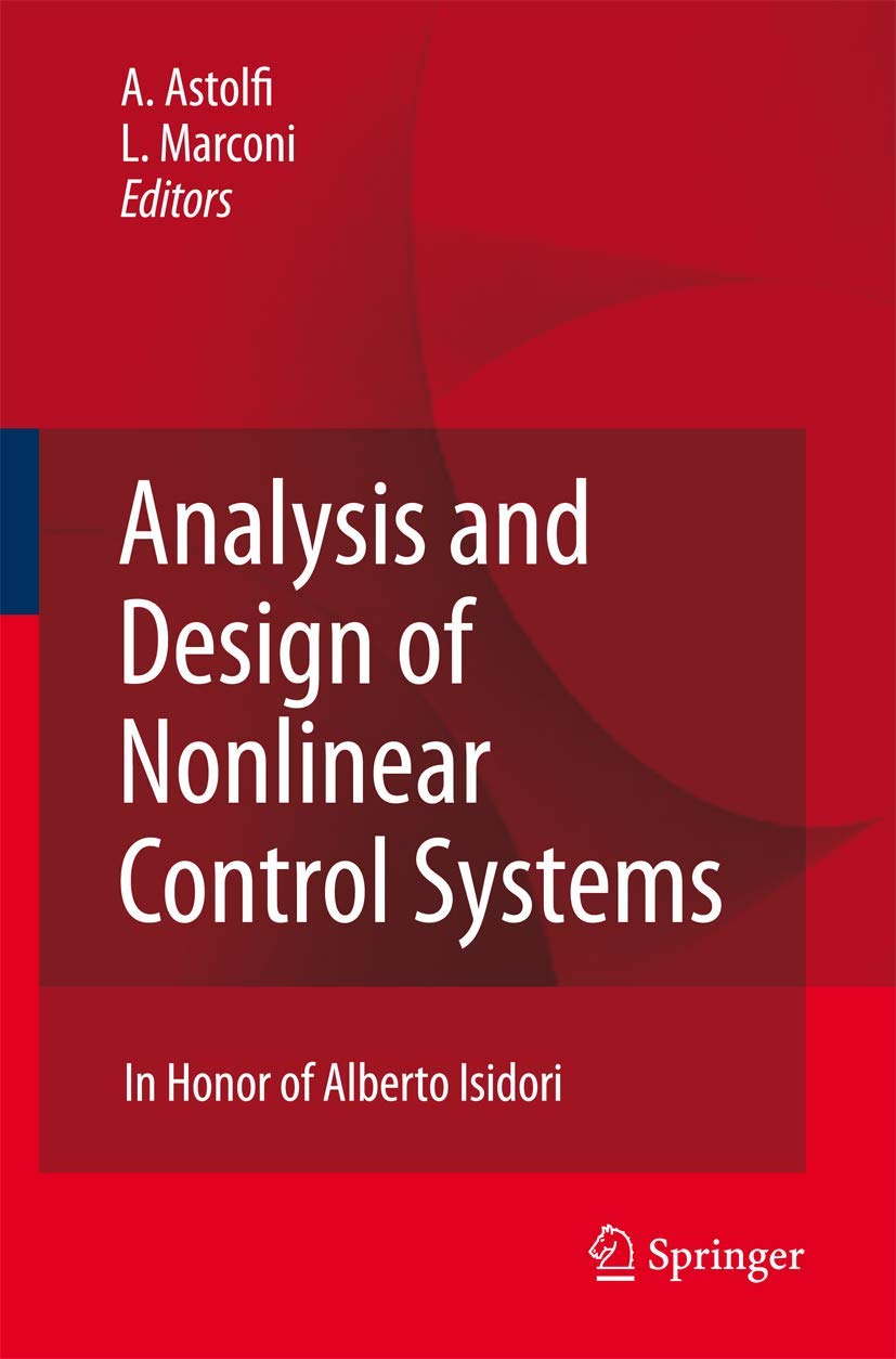 Analysis and Design of Nonlinear Control Systems: In Honor of Alberto Isidori Reference Books