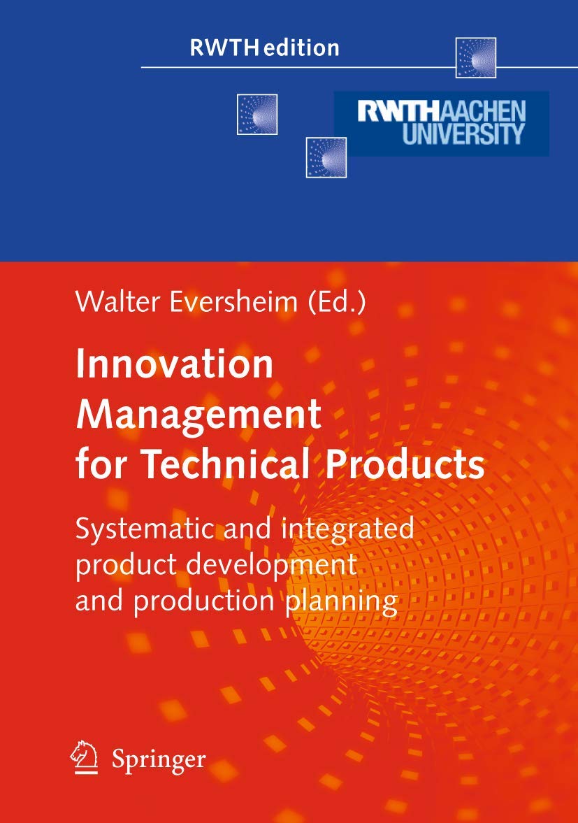 Innovation Management for Technical Products: Systematic and Integrated Product Development and Production Planning (RWTHedition) Law