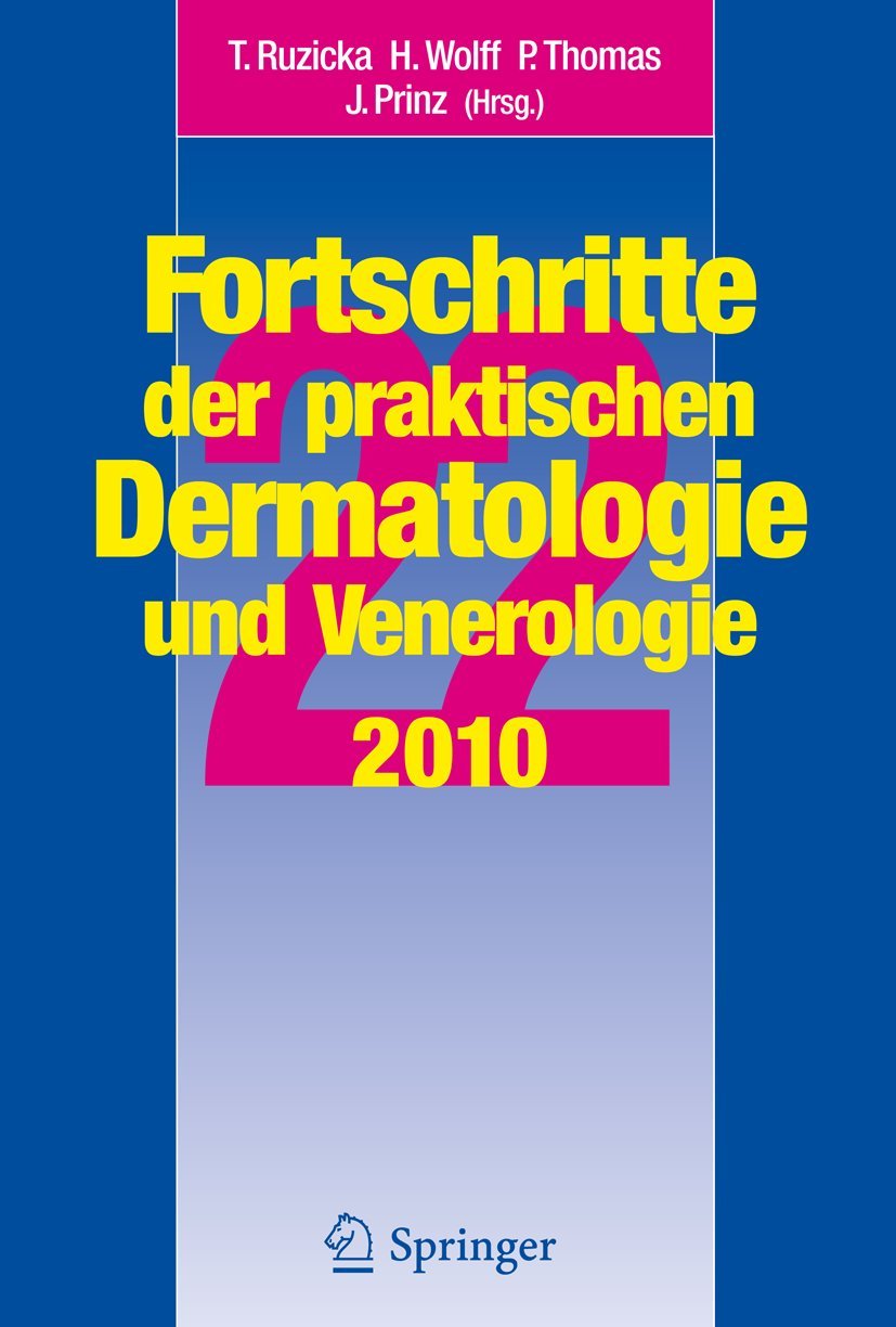 Vorträge und DIA-KLINIK® der 22. Fortbildungswoche 2010. Fortbildungswoche für Praktische Dermatologie und Venerologie e.V. c/o Klinik und Poliklinik ... Dermatologie und Venerologie, 22, Band 22) Medicine