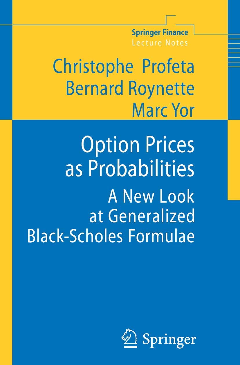 Option Prices as Probabilities: A New Look at Generalized Black-Scholes Formulae (Springer Finance Lecture Notes) Business & Technology