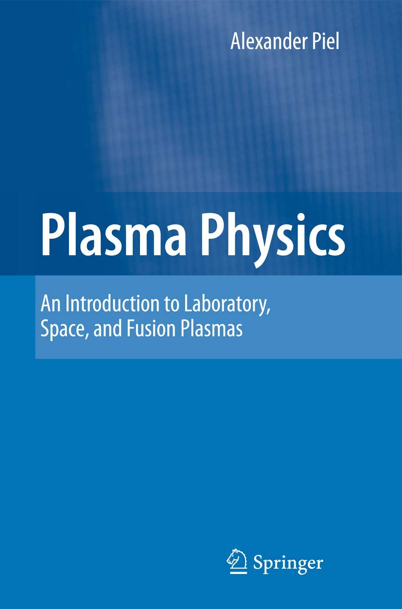 Plasma Physics: An Introduction to Laboratory, Space, and Fusion Plasmas Business & Technology