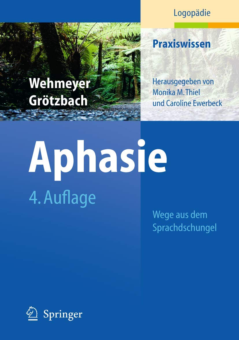 Aphasie: Wege aus dem Sprachdschungel (Praxiswissen Logopädie) Medicine