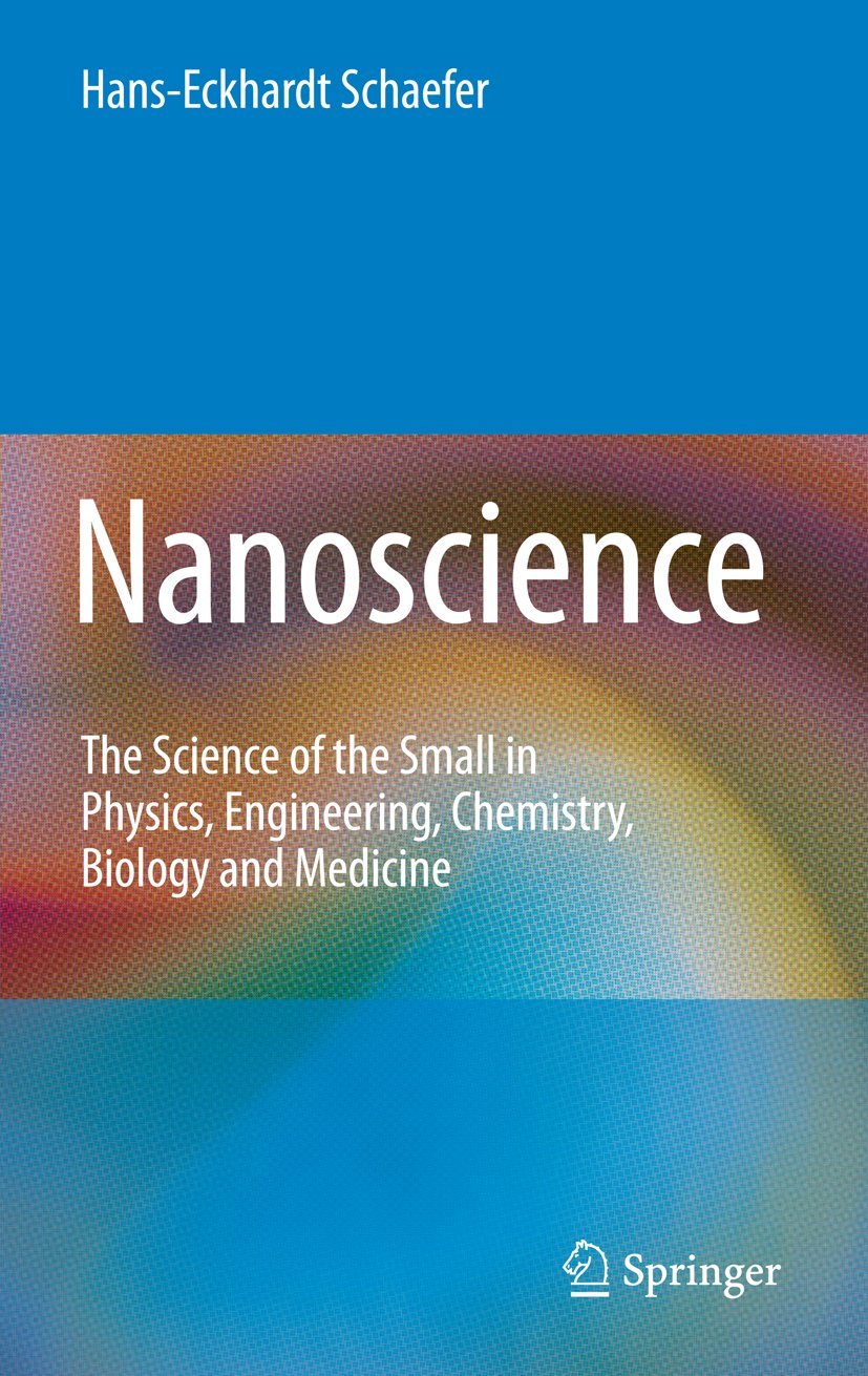 Nanoscience: The Science of the Small in Physics, Engineering, Chemistry, Biology and Medicine (Nanoscience and Technology) Business & Technology