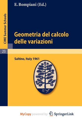Geometria del calcolo delle variazioni: Lectures given at a Summer School of the Centro Internazionale Matematico Estivo (C.I.M.E.) held in Saltino ... Italy, August 21-30, 1961 (Italian Edition) Mathematics