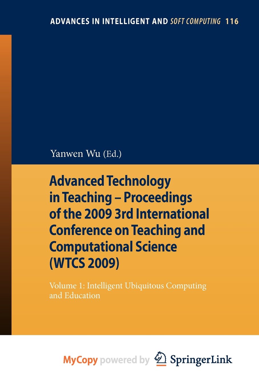 Advanced Technology in Teaching - Proceedings of the 2009 3rd International Conference on Teaching and Computational Science (WTCS 2009): Volume 1: Intelligent Ubiquitous Computing and Education Computer Science