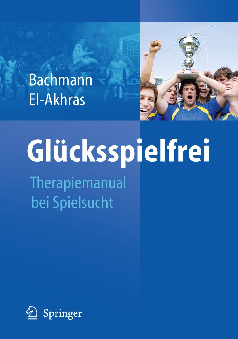 Glücksspielfrei - Ein Therapiemanual bei Spielsucht: Therapiemanual für Spielsucht Medicine