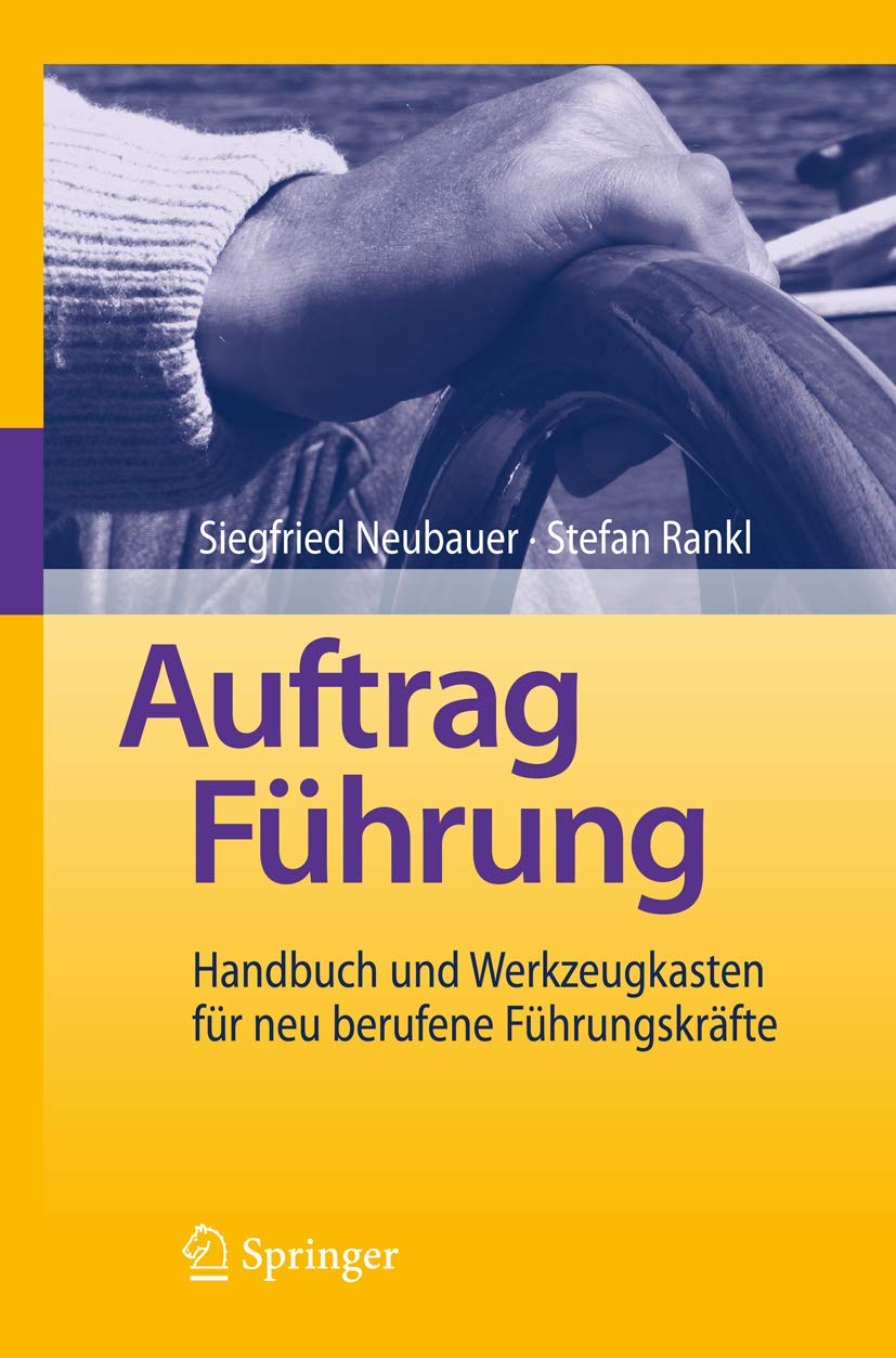 Auftrag Führung: Handbuch und Werkzeugkasten für neu berufene Führungskräfte Law