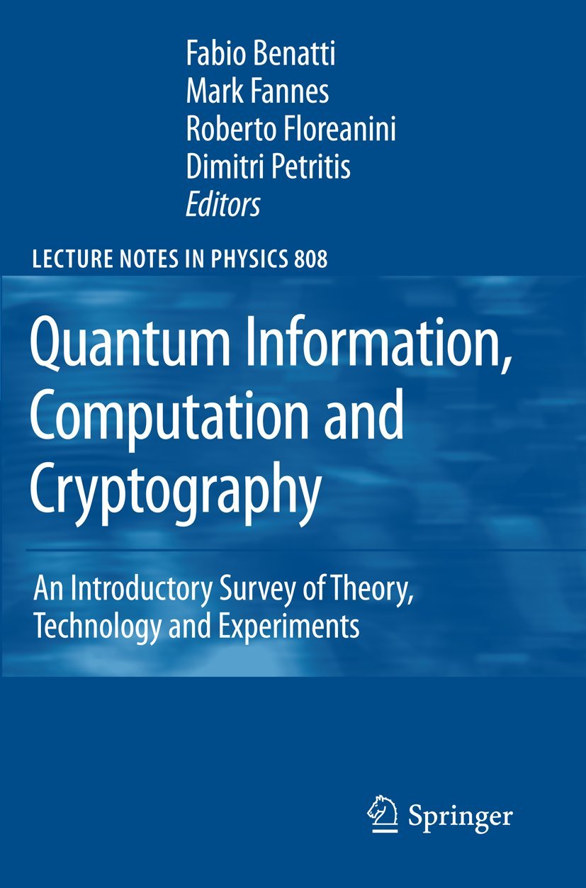 Quantum Information, Computation and Cryptography: An Introductory Survey of Theory, Technology and Experiments (Lecture Notes in Physics, Band 808) Computer Science