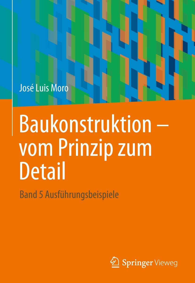 Baukonstruktion - vom Prinzip zum Detail: Band 5 Ausführungsbeispiele Business, Finance & Career