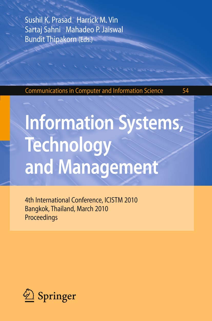 Information Systems, Technology and Management: 4th International Conference, ICISTM 2010, Bangkok, Thailand, March 11-13, 2010. Proceedings ... in Computer and Information Science, Band 54) Business, Finance & Career
