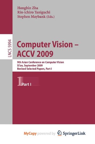 Computer Vision -- ACCV 2009: 9th Asian Conference on Computer Vision, Xi'an, China, September 23-27, 2009, Revised Selected Papers, Part I Computer Science