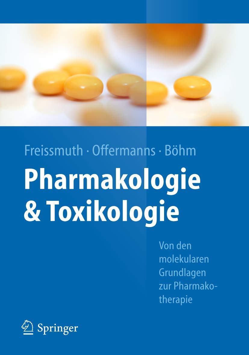 Pharmakologie und Toxikologie: Von den molekularen Grundlagen zur Pharmakotherapie (Springer-Lehrbuch) Medicine