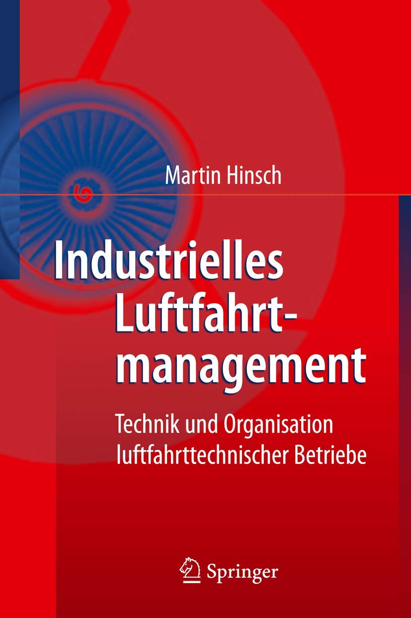 Industrielles Luftfahrtmanagement: Technik und Organisation luftfahrttechnischer Betriebe Business, Finance & Career