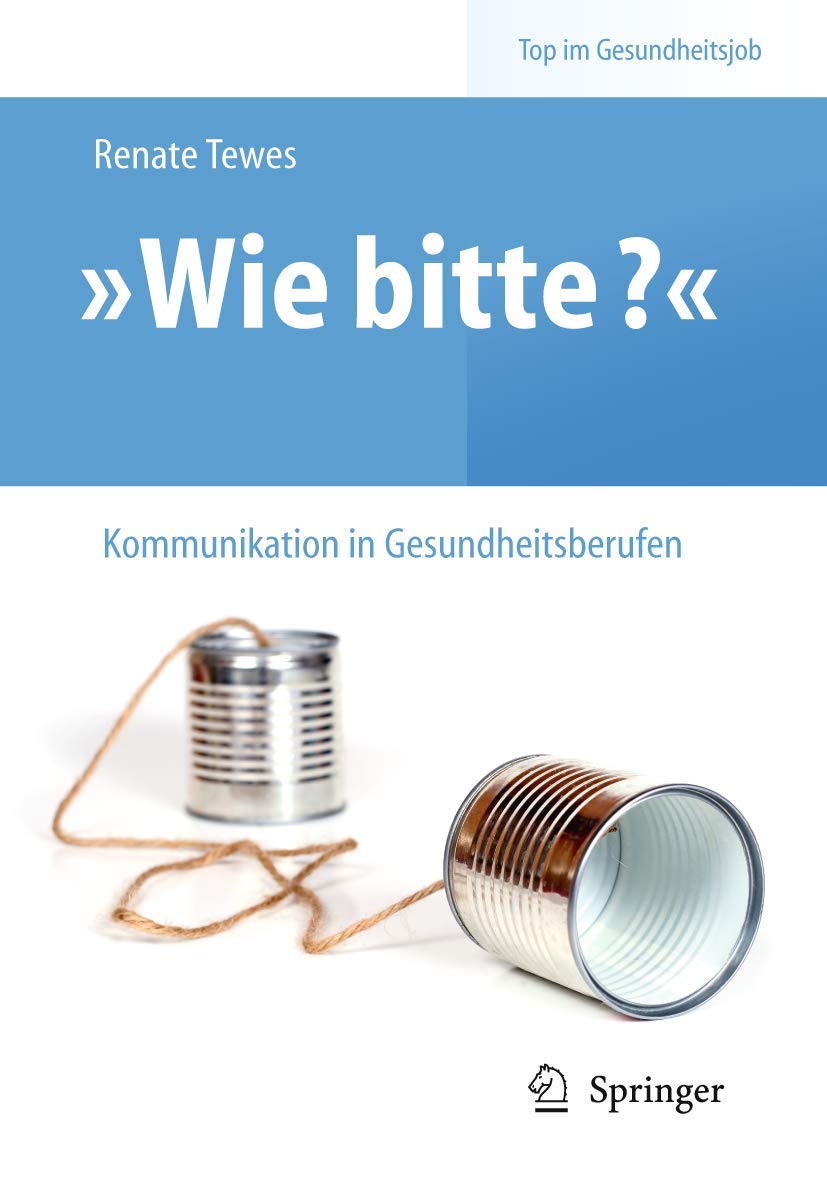 „Wie bitte?“ - Kommunikation in Gesundheitsberufen (Top im Gesundheitsjob) Medicine