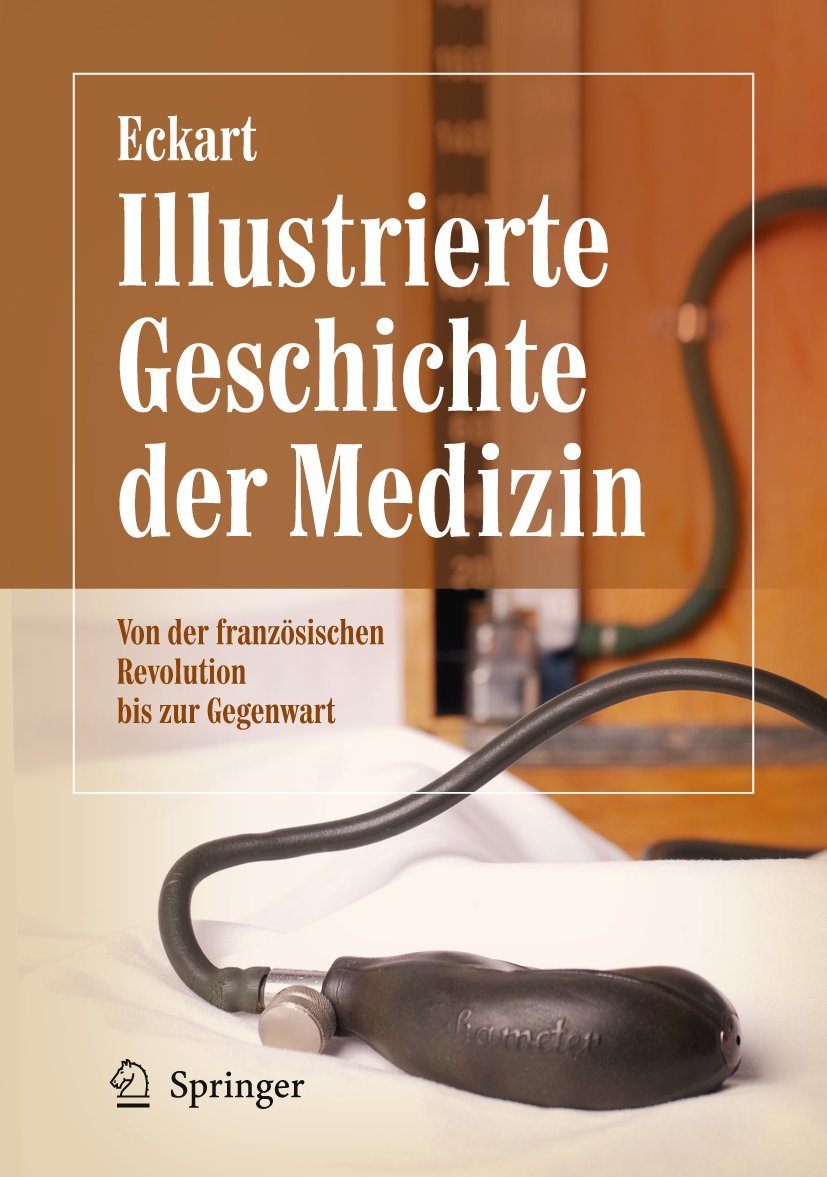 Illustrierte Geschichte der Medizin: Von der französischen Revolution bis zur Gegenwart Medicine