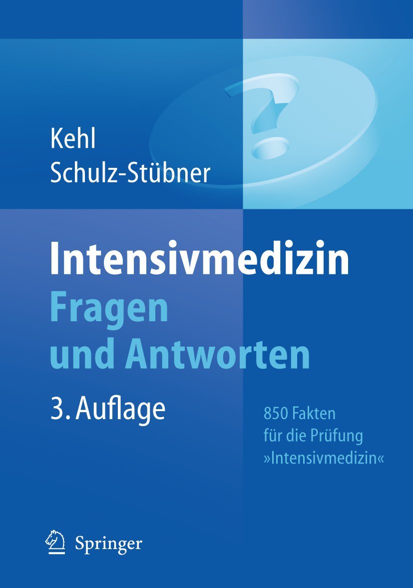Intensivmedizin Fragen und Antworten: 850 Fakten für die Prüfung "Intensivmedizin" (German Edition) Medicine