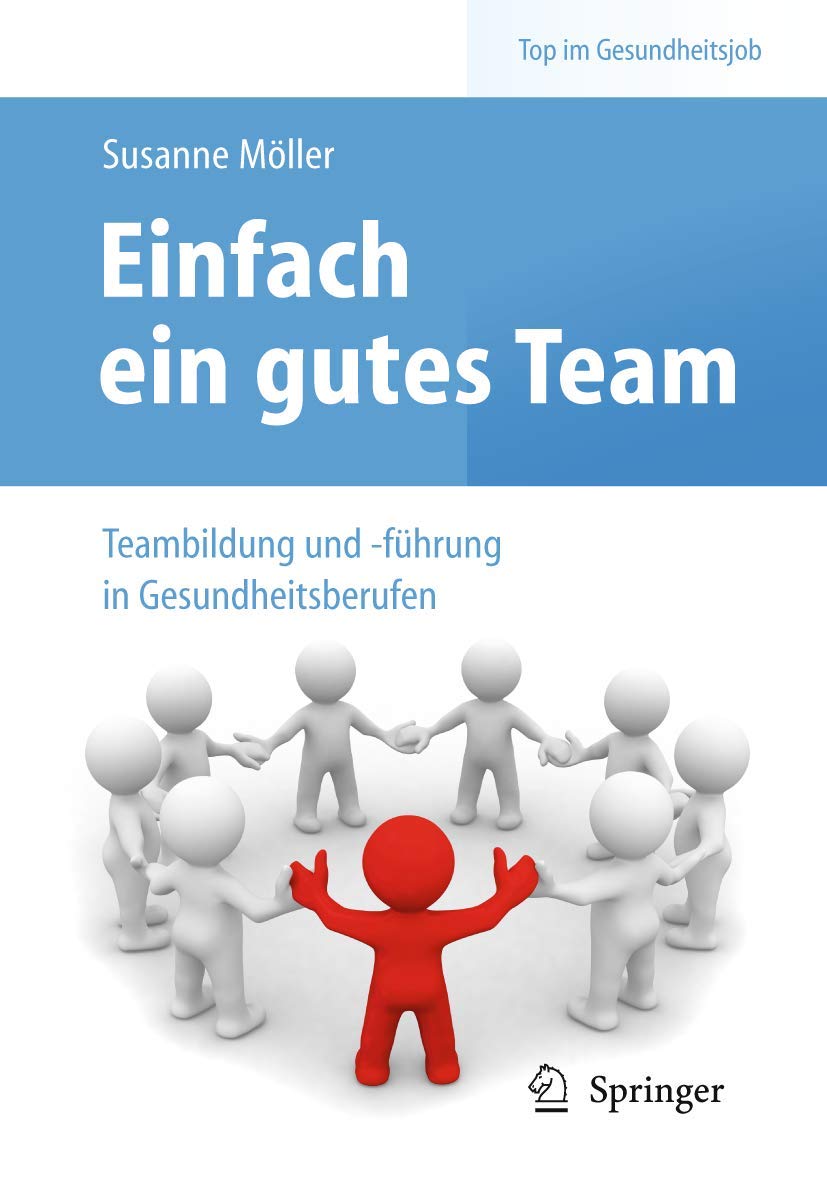 Einfach ein gutes Team - Teambildung und -führung in Gesundheitsberufen (Top im Gesundheitsjob) Medicine