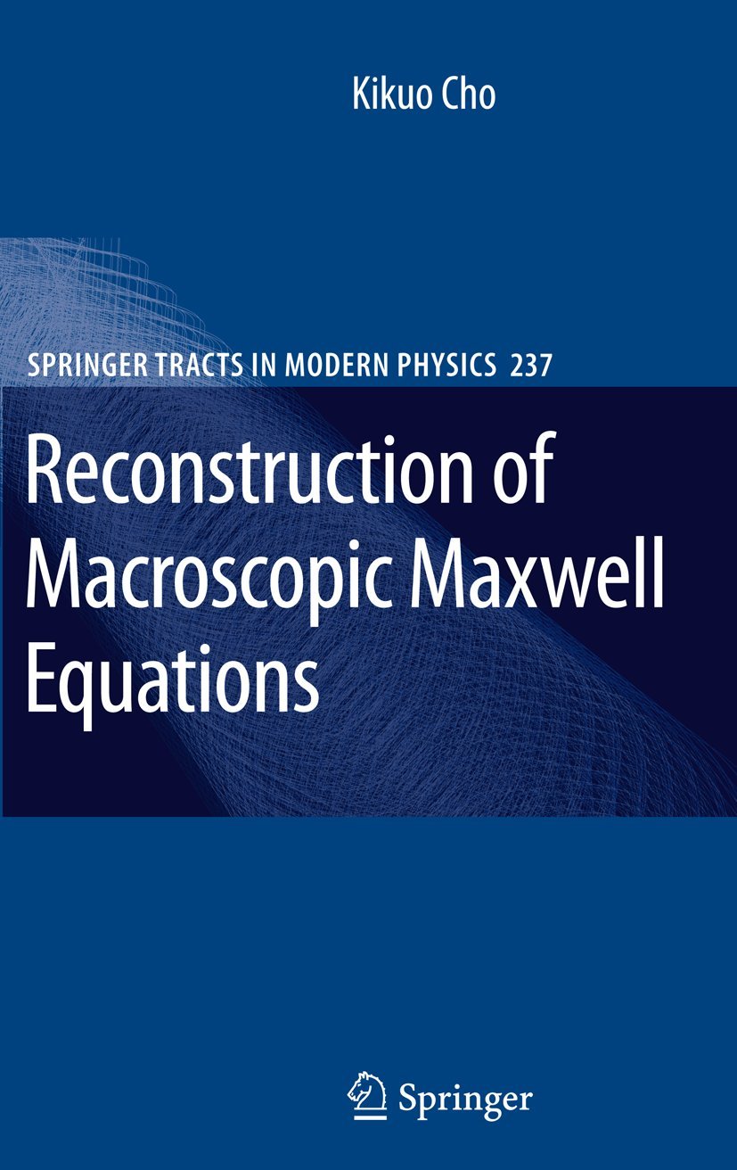 Reconstruction of Macroscopic Maxwell Equations: A Single Susceptibility Theory (Springer Tracts in Modern Physics, 237, Band 237) Business & Technology