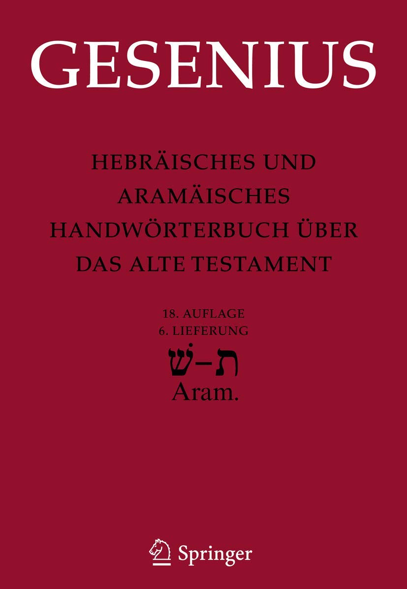 Hebräisches und Aramäisches Handwörterbuch über das Alte Testament: 6. Lieferung Schin - Tau - Biblisch-Aramäisch Religion & Esotericism