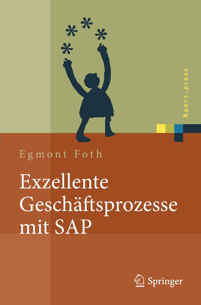 Exzellente Geschäftsprozesse mit SAP: Praxis des Einsatzes in Unternehmensgruppen (Xpert.press, Band 0) Law