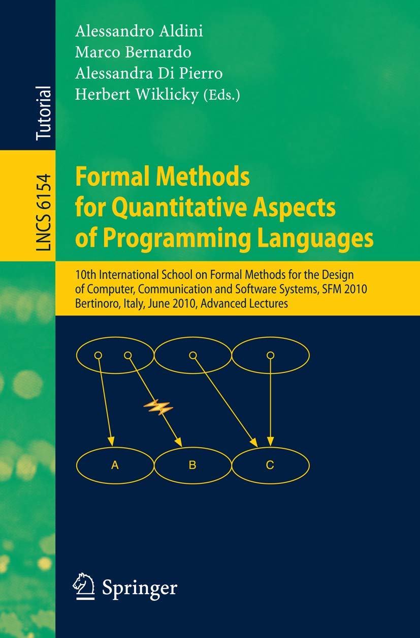 Formal Methods for Quantitative Aspects of Programming Languages: 10th International School on Formal Methods for the Design of Computer, ... Notes in Computer Science, 6154, Band 6154) Medicine