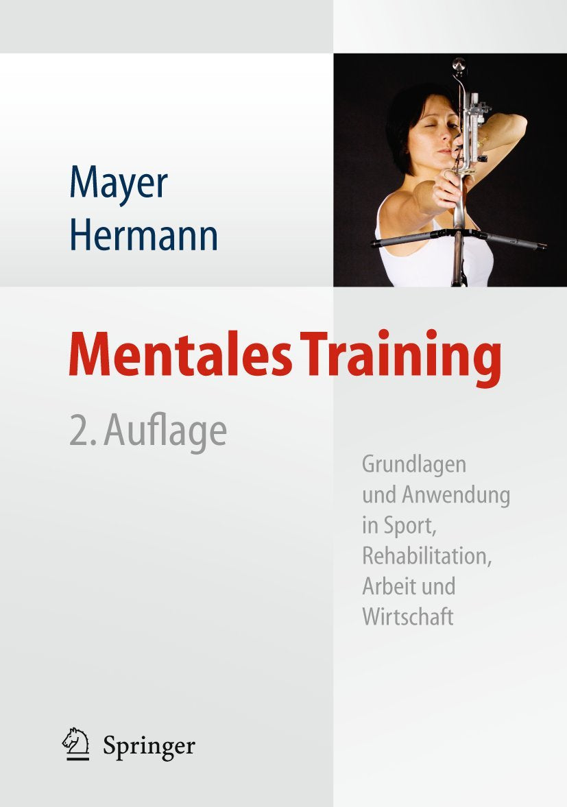 Mentales Training: Grundlagen und Anwendung in Sport, Rehabilitation, Arbeit und Wirtschaft Medicine