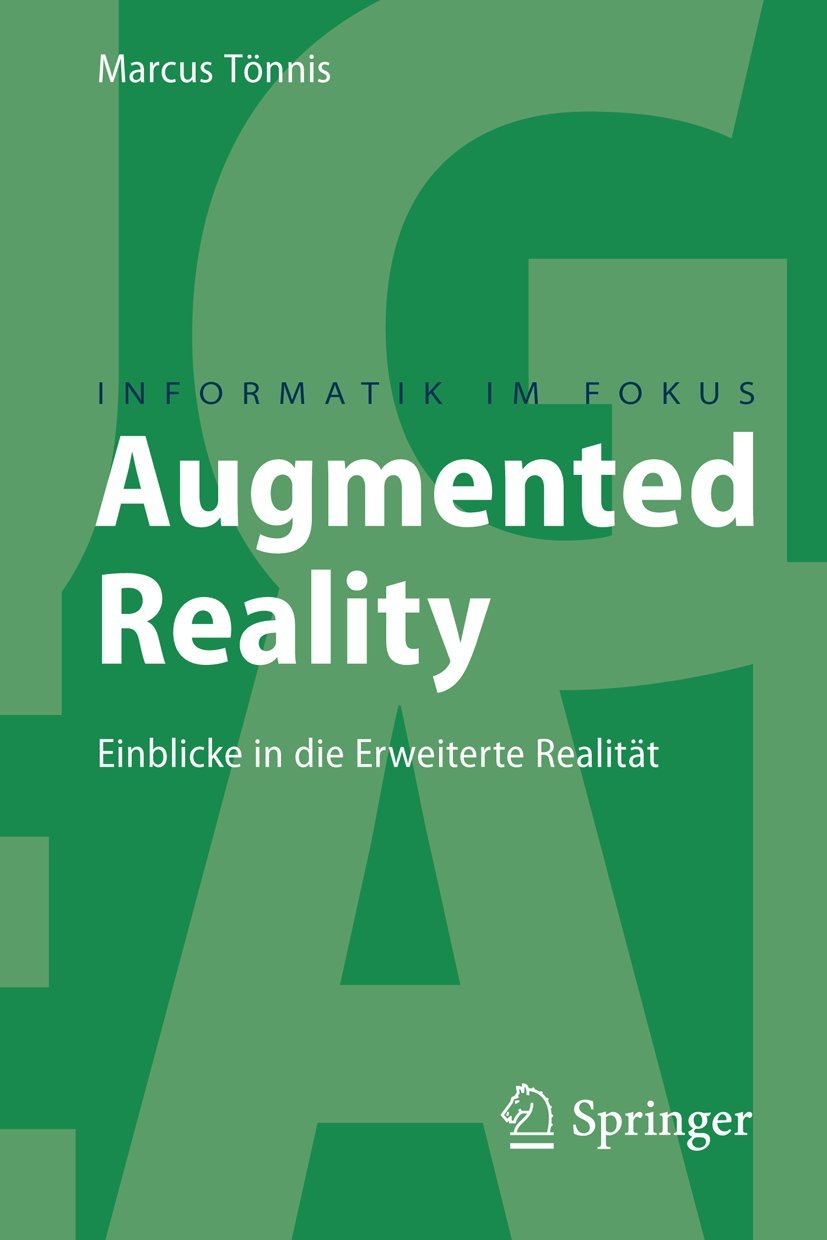 Augmented Reality: Einblicke in die Erweiterte Realität (Informatik im Fokus) Computer Science