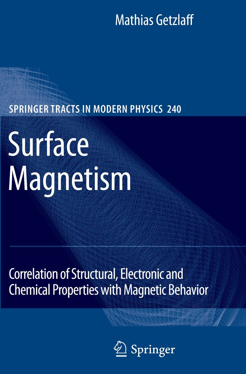 Surface Magnetism: Correlation of Structural, Electronic and Chemical Properties with Magnetic Behavior (Springer Tracts in Modern Physics, 240, Band 240) Business & Technology