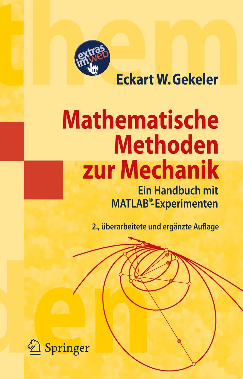 Mathematische Methoden zur Mechanik: Ein Handbuch mit MATLAB®-Experimenten (Masterclass) Computer Science
