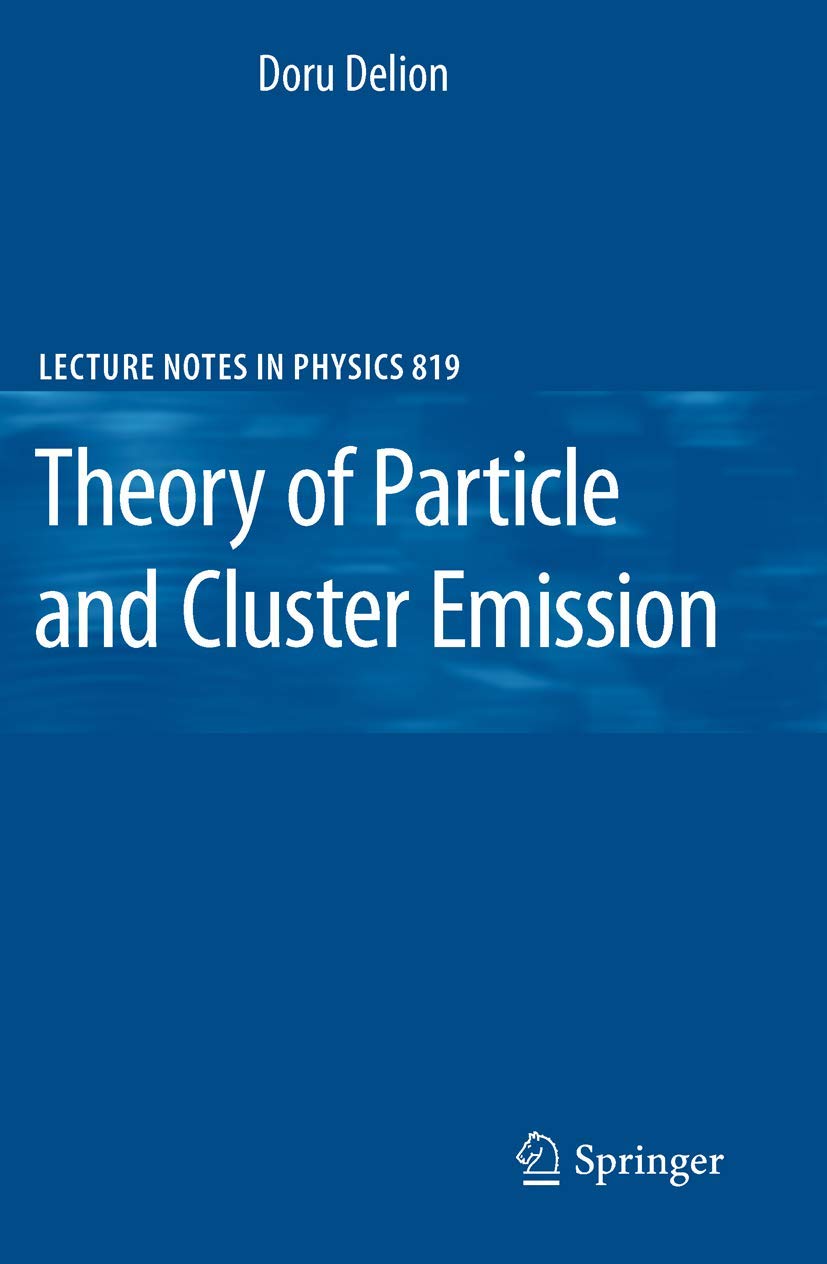 Theory of Particle and Cluster Emission (Lecture Notes in Physics, Band 819) Natural Sciences