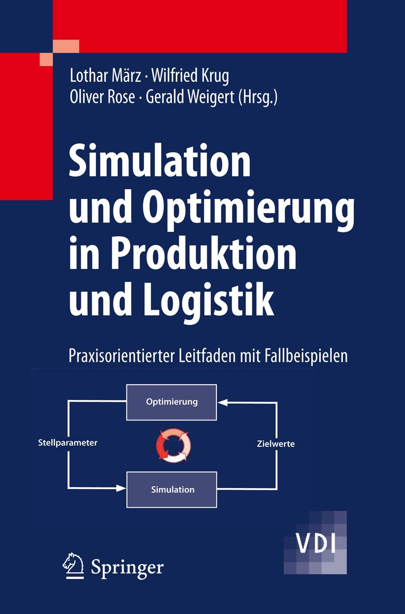 Simulation und Optimierung in Produktion und Logistik: Praxisorientierter Leitfaden mit Fallbeispielen (VDI-Buch) Law