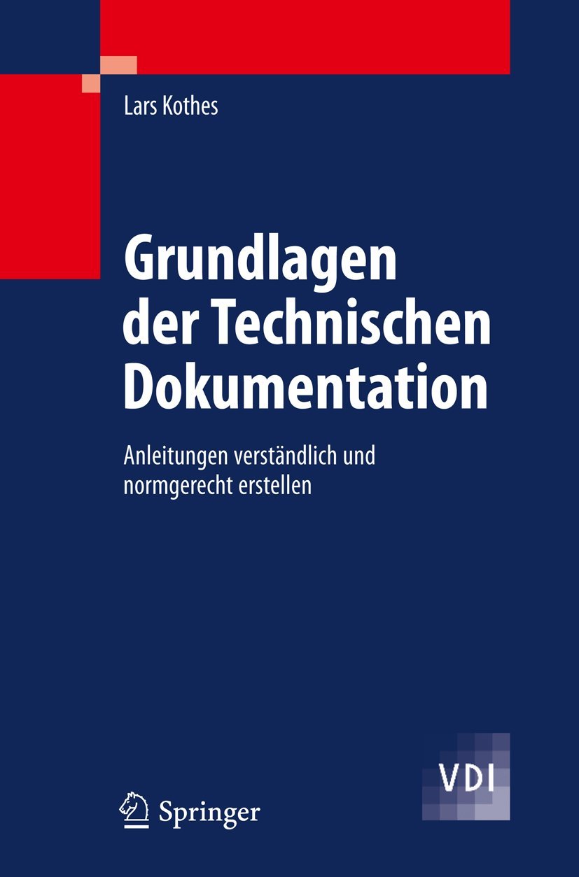 Grundlagen der Technischen Dokumentation: Anleitungen verständlich und normgerecht erstellen (VDI-Buch) Medicine