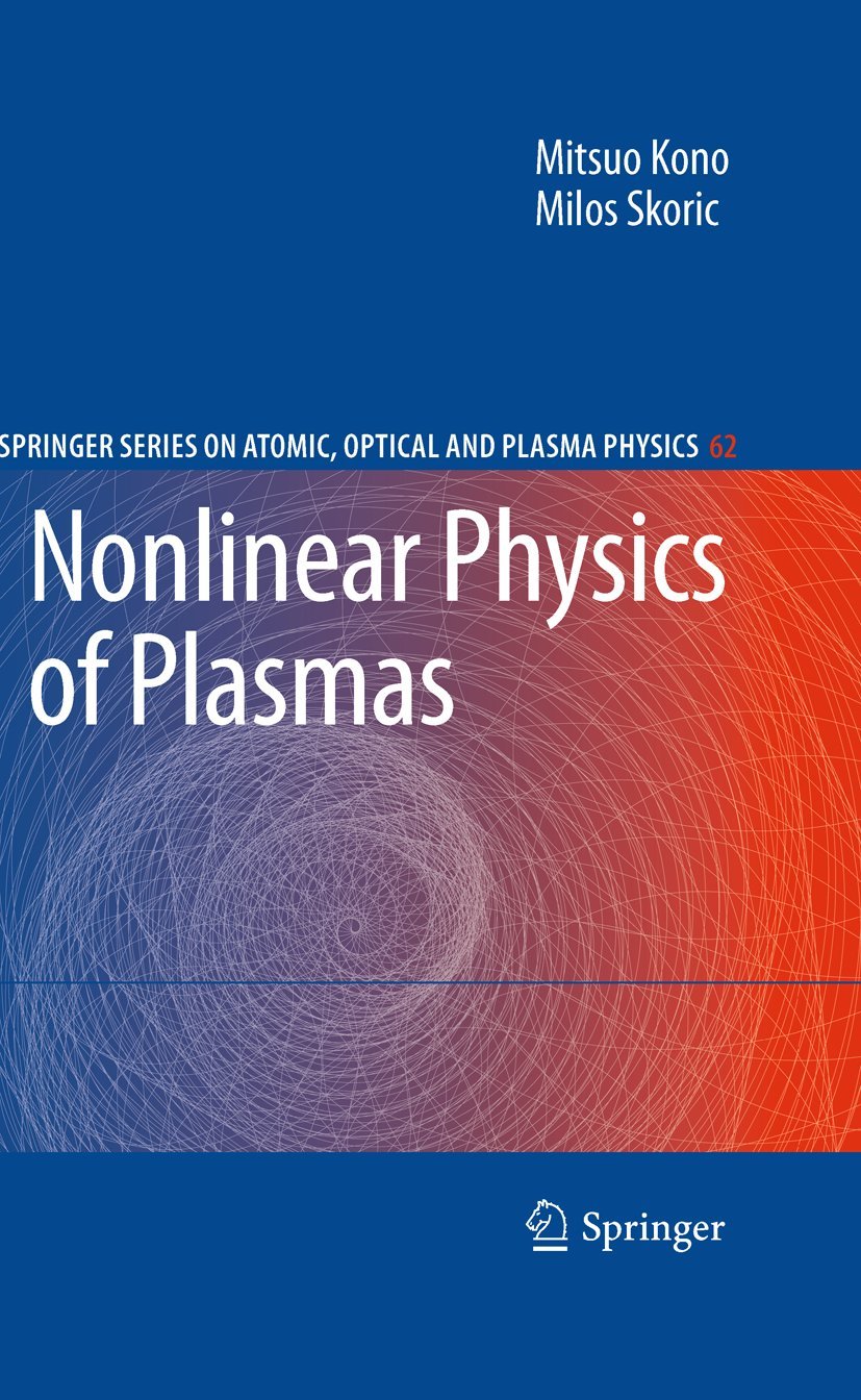Nonlinear Physics of Plasmas (Springer Series on Atomic, Optical, and Plasma Physics, 62, Band 62) Natural Sciences