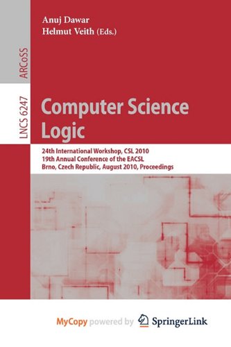 Computer Science Logic: 24th International Workshop, CSL 2010, 19th Annual Conference of the EACSL, Brno, Czech Republic, August 23-27, 2010, Proceedings Computer Science