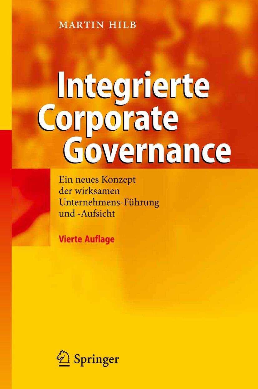 Integrierte Corporate Governance: Ein neues Konzept der wirksamen Unternehmens-Führung und -Aufsicht Law