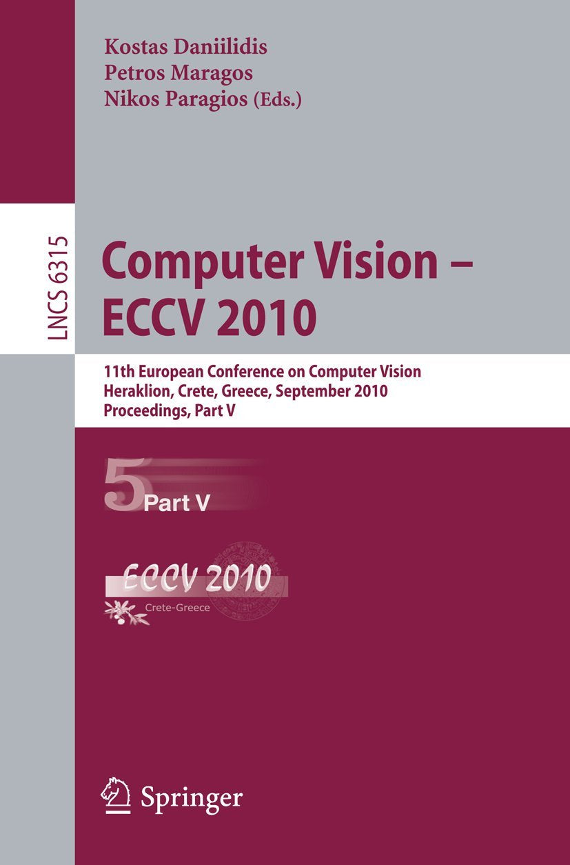 Computer Vision -- ECCV 2010: 11th European Conference on Computer Vision, Heraklion, Crete, Greece, September 5-11, 2010, Proceedings, Part V (Lecture Notes in Computer Science, 6315, Band 6315) Hobbies & Crafts