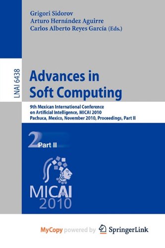 Advances in Soft Computing: 9th Mexican International Conference on Artificial Intelligence, MICAI 2010, Pachuca, Mexico, November 8-13, 2010, Proceedings, Part II Computer Science