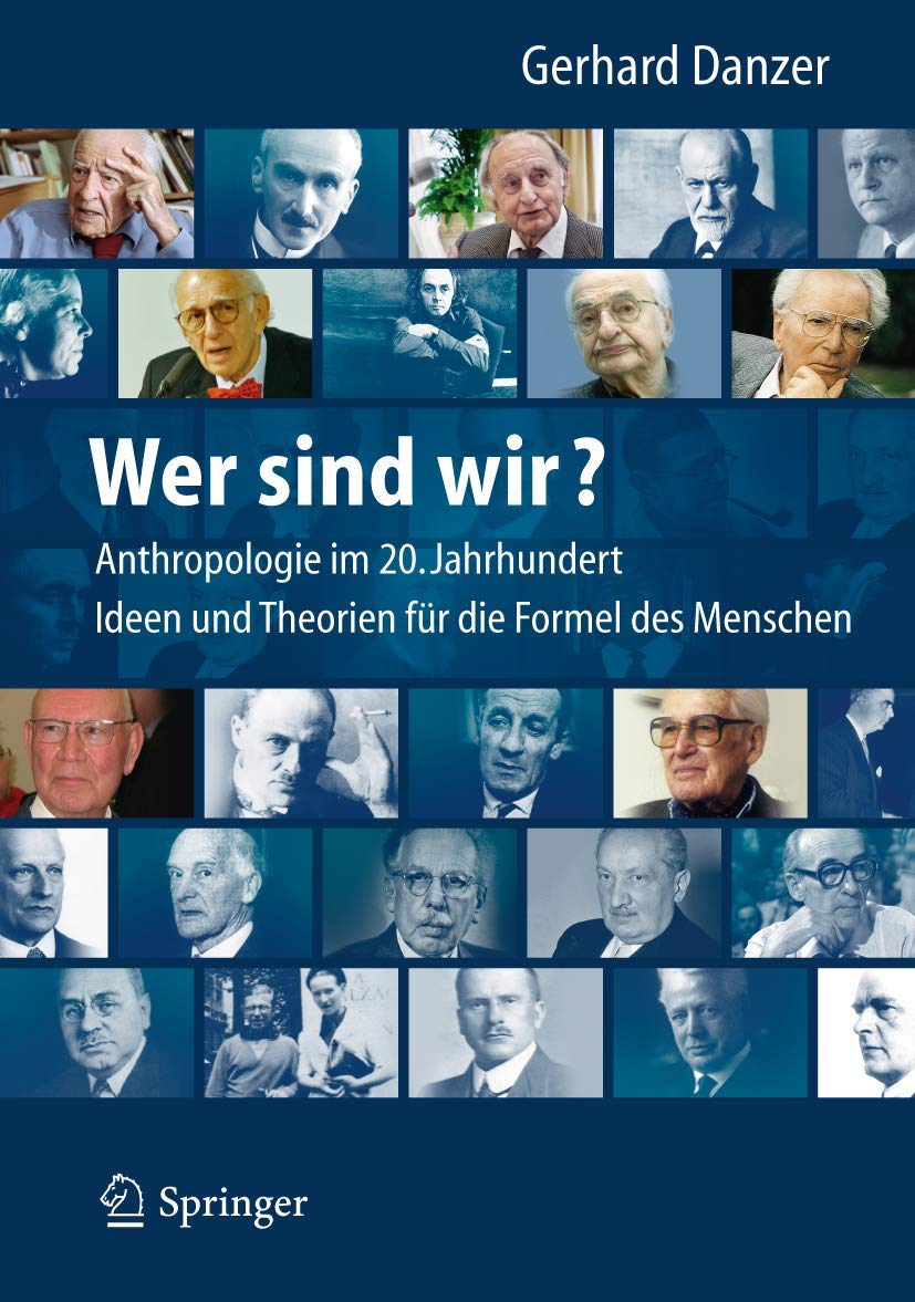 Wer sind wir? Auf der Suche nach der Formel des Menschen: Anthropologie für das 21. Jahrhundert - Mediziner, Philosophen und ihre Theorien, Ideen und Konzepte Medicine